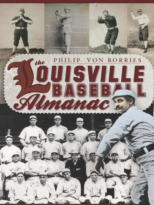 Title details for The Louisville Baseball Almanac by Philip Von Borries - Available